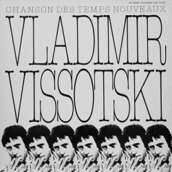 Vissotski Vladimir  ‎– Chanson Des Temps Nouveaux|1981 Le Chant Du Monde ‎– LDX 7458