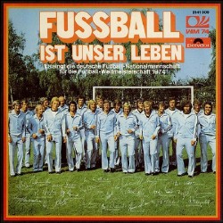 Die Deutsche Fußball-Nationalmannschaft ‎– Fussball Ist Unser Leben |1973      	Polydor 	2437 191
