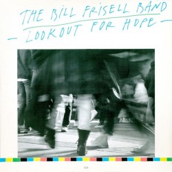 Frisell Bill Band The‎– Lookout For Hope|1988     ECM 1350 ‎– 833 495-1