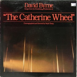 Byrne David ‎– Songs From The Broadway Production Of "The Catherine Wheel"|1981  Sire ‎– SRK 3645