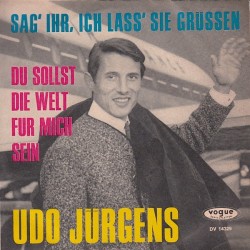 Udo Jürgens ‎– Sag' Ihr, Ich Lass Sie Grüssen / Du Sollst Die Welt Für Mich Sein|1965     Vogue Schallplatten ‎– DV 14329-Single