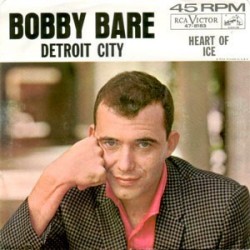 Bare Bobby ‎– Detroit City / Heart Of Ice|1963    RCA Victor ‎– 47-8183-Single