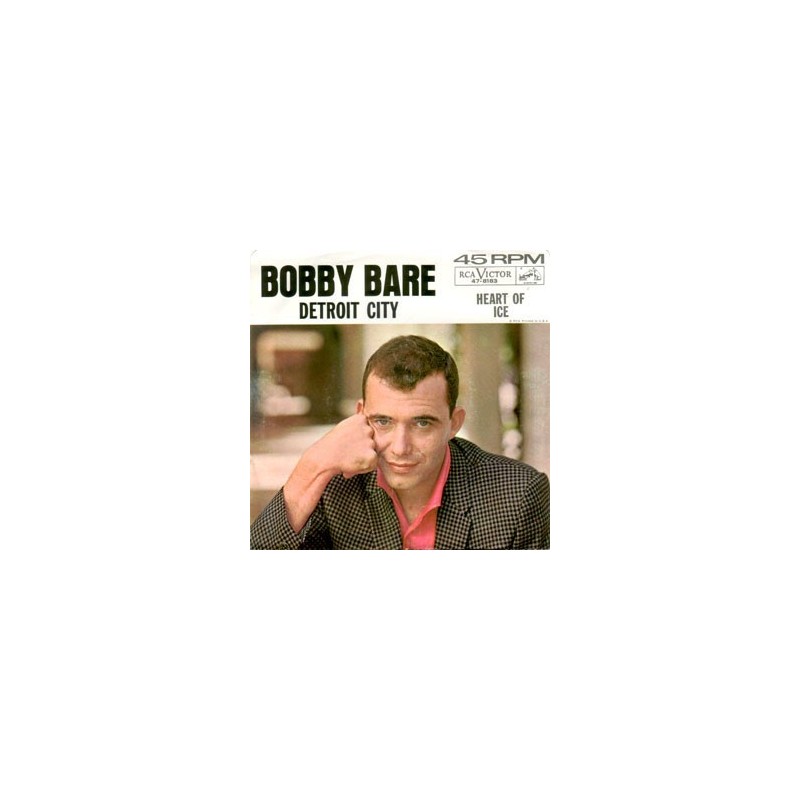 Bare Bobby ‎– Detroit City / Heart Of Ice|1963    RCA Victor ‎– 47-8183-Single