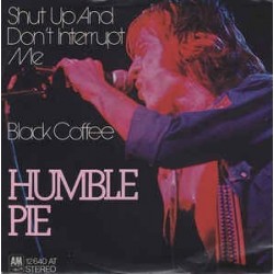 Humble Pie ‎– Shut Up And Don't Interrupt Me|1973   A&M Records ‎– 12 640 AT-Single