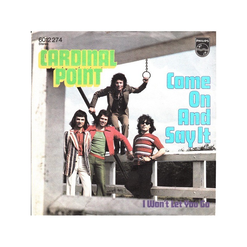 Cardinal Point ‎– Come On And Say It|1972      Philips ‎– 6012 274-Single