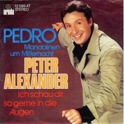 Alexander ‎Peter – Pedro (Mandolinen Um Mitternacht)|1973  Ariola ‎– 12 599 AT-Single