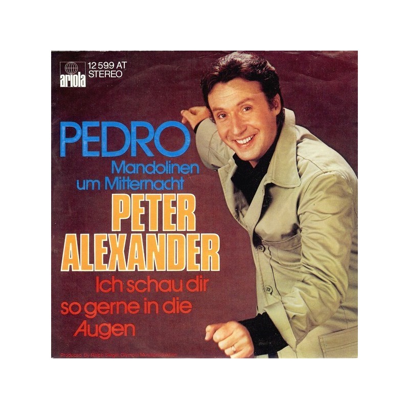 Alexander ‎Peter – Pedro (Mandolinen Um Mitternacht)|1973  Ariola ‎– 12 599 AT-Single