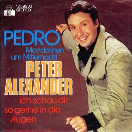 Alexander ‎Peter – Pedro (Mandolinen Um Mitternacht)|1973  Ariola ‎– 12 599 AT-Single