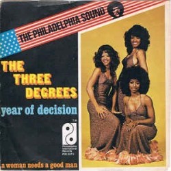 Three Degrees The ‎– Year Of Decision|1974      Philadelphia International Records ‎– PIR 2073-Single