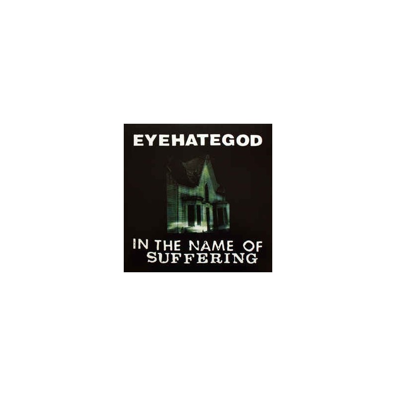 EyeHateGod ‎– In The Name Of Suffering|2008      Emetic Records ‎– EME031