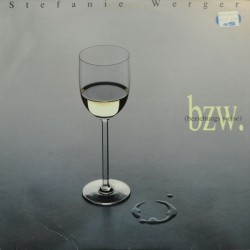 Werger Stefanie  ‎– Bzw. (Beziehungsweise)|1989  GIG Records ‎– GRC 222 151