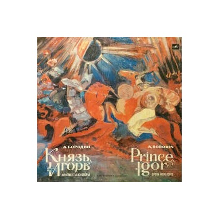 Borodin A. – Prince Igor (Fragments Of The Opera) - Bolshoï ‎Theatre Chorus And Orchestra-Mark Ermler |Мелодия ‎– 33 CM 02965-66