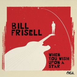 Frisell Bill ‎– When You Wish Upon A Star|2016      	Music On Vinyl	MOVLP1610