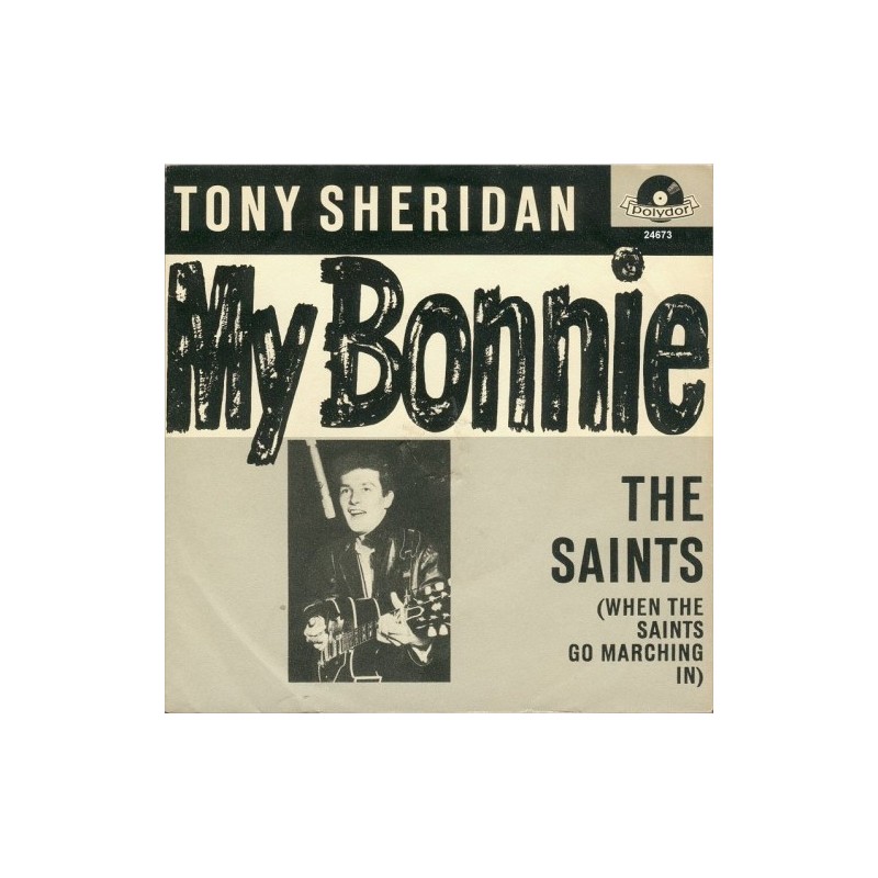 Sheridan Tony & The Beat Brothers‎– My Bonnie|1961       Polydor	24 673 Single