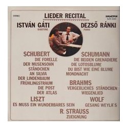 Gáti István -Dezső Ránki-Schubert-Schumann- Brahms-Liszt- Wolf R. Strauss– Lieder Recital|1982    SLPX 12233