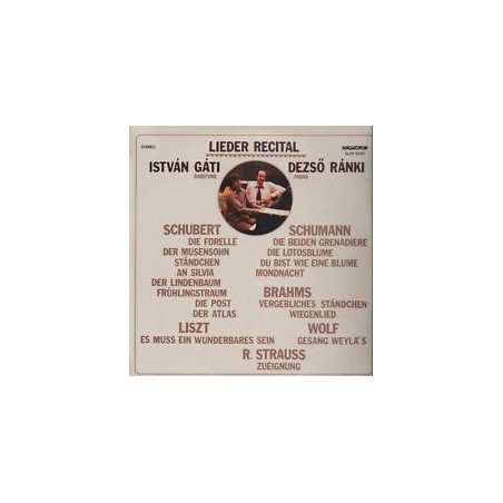 Gáti István -Dezső Ránki-Schubert-Schumann- Brahms-Liszt- Wolf R. Strauss– Lieder Recital|1982    SLPX 12233