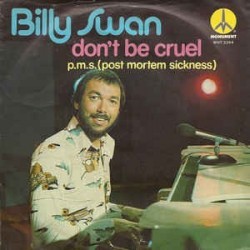 Swan ‎Billy – Don't Be Cruel / P.M.S. (Post Mortem Sickness)|1975  Monument ‎– MNT 3244-Single