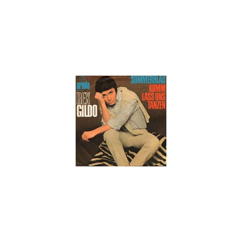 Gildo Rex – Sommerblau / Komm Lass Uns Tanzen|1967 Ariola – 19 562 AT-Single Gildo Rex – Sommerblau / Komm Lass Uns Tanzen|1967 Ariola – 19 562 AT-Single