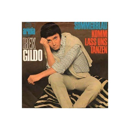 Gildo Rex ‎– Sommerblau / Komm Lass Uns Tanzen|1967    Ariola ‎– 19 562 AT-Single