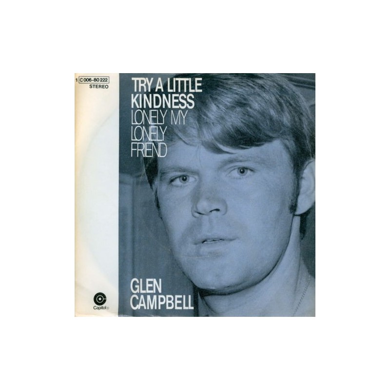 Campbell Glen ‎– Try A Little Kindness / Lonely My Lonely Friend|1969      Capitol Records ‎– 1C 006-80 222-Single