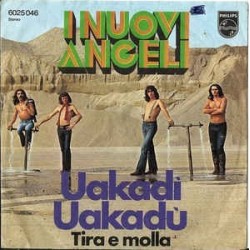 I Nuovi Angeli ‎– Uakadì Uakadù|1971      Philips ‎– 6025 046-Single