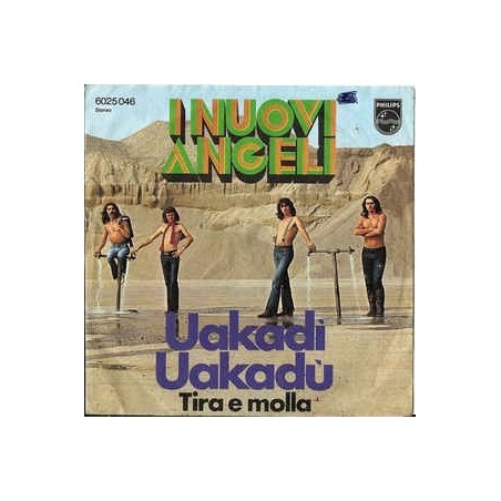 I Nuovi Angeli ‎– Uakadì Uakadù|1971      Philips ‎– 6025 046-Single