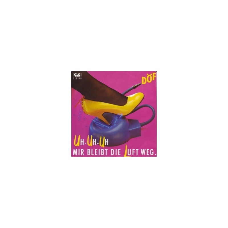 DÖF – Uh-Uh-Uh Mir Bleibt Die Luft Weg|1984 GiG Records GIG 111 146-Single DÖF – Uh-Uh-Uh Mir Bleibt Die Luft Weg|1984 GiG Records GIG 111 146-Single