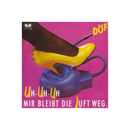 DÖF ‎– Uh-Uh-Uh Mir Bleibt Die Luft Weg|1984       GiG Records	GIG 111 146-Single