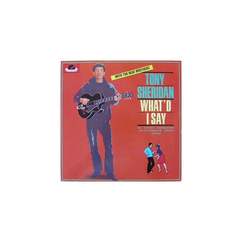 Sheridan Tony with The Beat Brothers – What'd I Say|1970 Polydor – 2459 247 Sheridan Tony with The Beat Brothers – What'd I Say|1970 Polydor – 2459 247