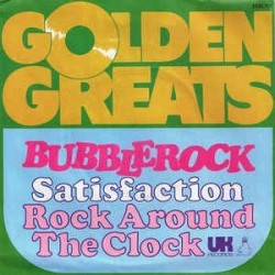 Bubblerock ‎– Satisfaction / Rock Around The Clock|1973    UK Records ‎– 2135 701-Single