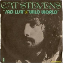 Stevens Cat ‎– Sad Lisa / Wild World|1971         Island Records ‎– 6014 042-Single