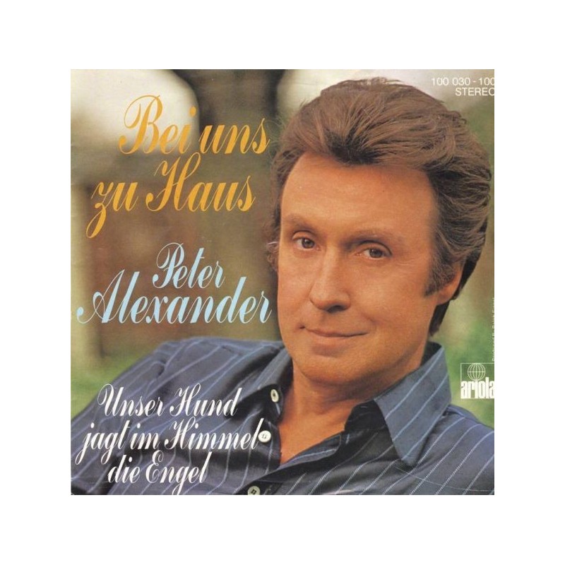 Alexander Peter – Bei Uns Zu Haus|1978 Ariola – 100 030-Single Alexander Peter – Bei Uns Zu Haus|1978 Ariola – 100 030-Single