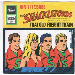 Shacklefords The ‎– That Old Freight Train / Ain't It?, Babe|1966    Capitol Records ‎– K 23 162-Single