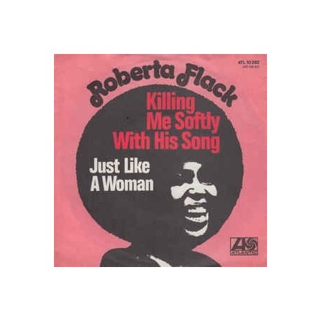 Flack ‎Roberta – Killing Me Softly With His Song|1973    Atlantic ‎– ATL 10 282-Single
