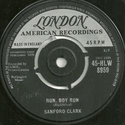 Clark Sanford  ‎– Run, Boy Run|1959      London Records ‎– 45-HLW 8959-Single