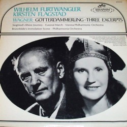 Wagner Richard-Gotterdammerung - Three Excerpts - Wilhelm Furtwängler, Kirsten Flagstad|Seraphim ‎– M-60003