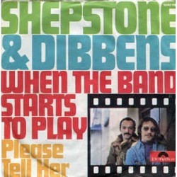 Shepstone & Dibbens ‎– When The Band Starts To Play / Please Tell Her|1974   	Polydor	2040 119-Single