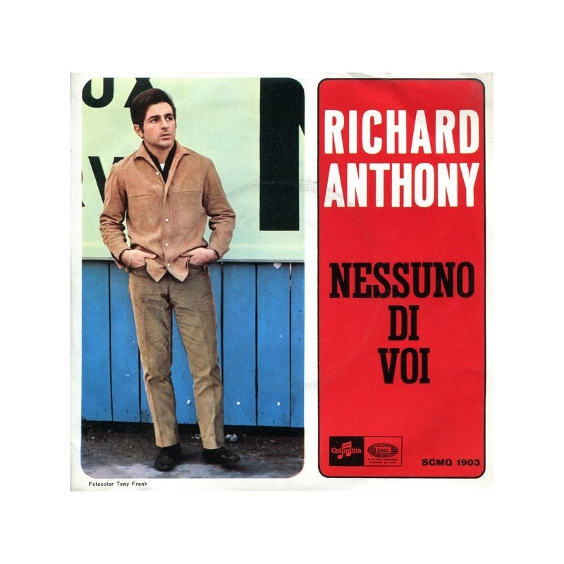 Anthony Richard  ‎– Nessuno Di Voi|1966       Columbia ‎– SCMQ 1903-Single
