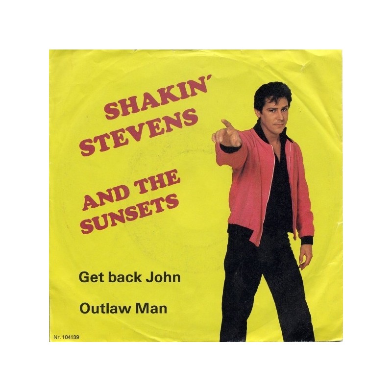 Shakin' Stevens And The Sunsets ‎– Get Back John / Outlaw Man|1982   Astan ‎– 104139-Single