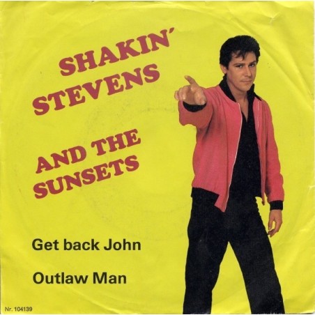 Shakin' Stevens And The Sunsets ‎– Get Back John / Outlaw Man|1982   Astan ‎– 104139-Single