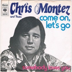 Montez Chris and Raza ‎– Come On Let's Go / Somebody Loves You|1973   CBS 1291-Single