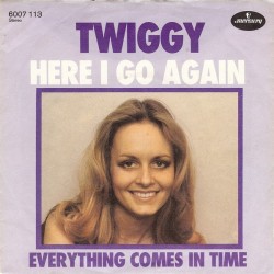 Twiggy ‎– Here I Go Again|1976       Mercury ‎– 6007 113-Single