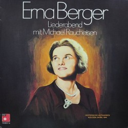 Berger ‎Erna – Liederabend mit Michael Raucheisen (Historische Aufnahmen aus dem Jahre 1944)|1975    BASF	10 22317-5