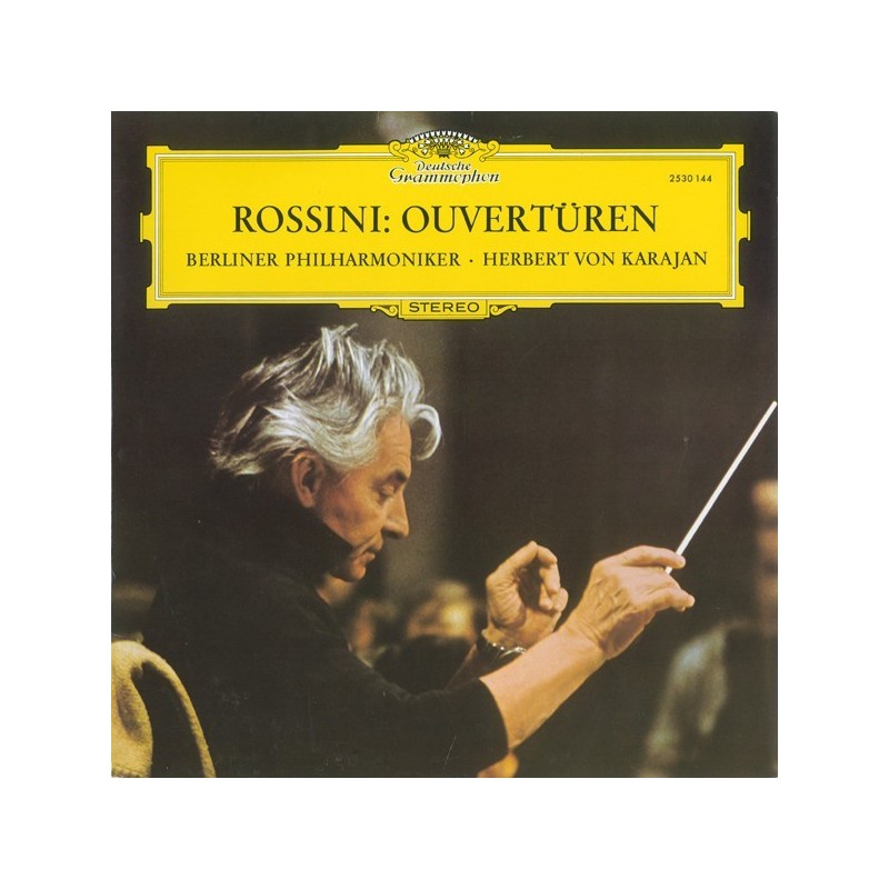 Rossini – Ouvertüren- Berliner Philharmoniker · Herbert von Karajan|DG – 2530 144 Rossini – Ouvertüren- Berliner Philharmoniker · Herbert von Karajan|DG – 2530 144