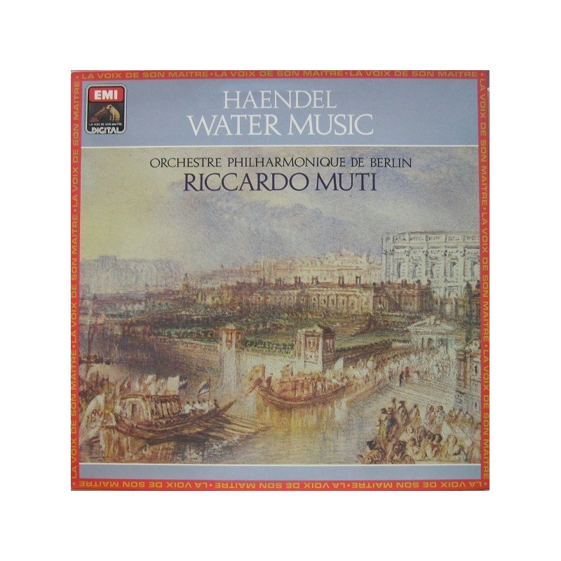 Haendel‎– Water Music- Orchestre Philharmonic De Berlin- Riccardo Muti  |1984    EMI ‎– 2701561