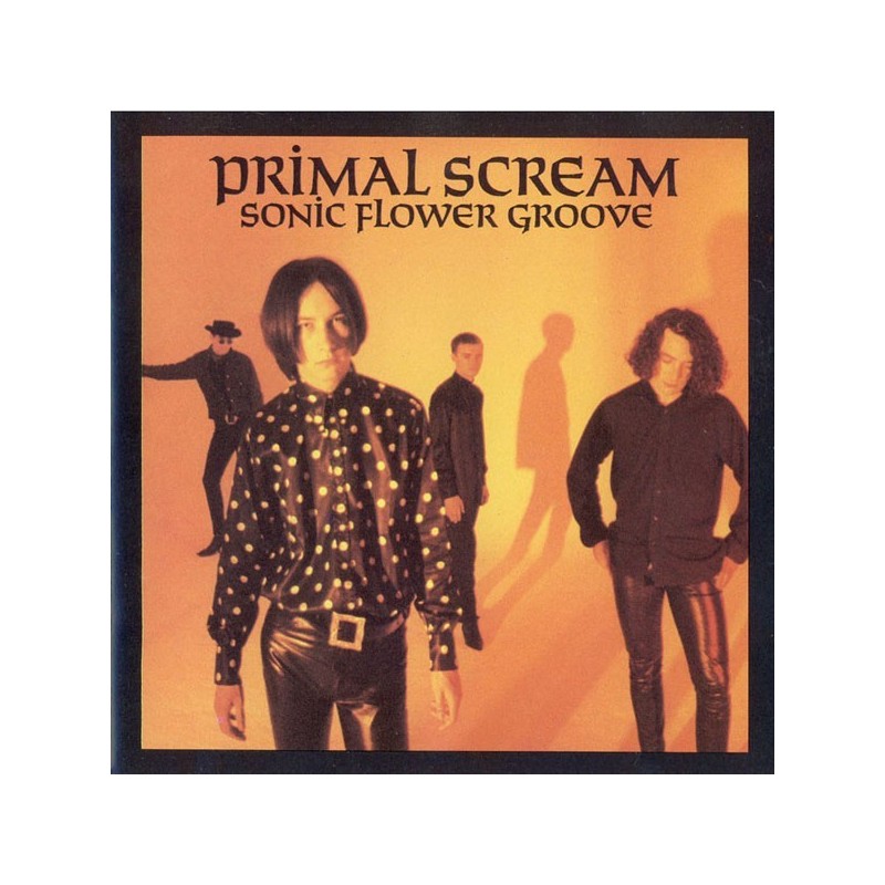 Primal Scream – Sonic Flower Groove|1987 Elevation– 242 182-1 Primal Scream – Sonic Flower Groove|1987 Elevation– 242 182-1