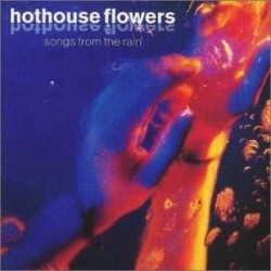Hothouse Flowers ‎– Songs From The Rain|1993     London Records ‎– 828 350-1