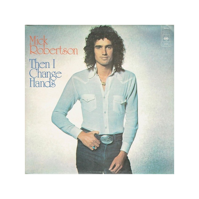 Robertson Mick ‎– Then I Change Hands|1975      CBS 80594
