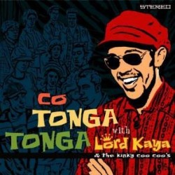 Lord Kaya & The Kinky Coo Coo's ‎– Co Tonga Tonga|2003     Liquidator Music ‎– LQ 015-LP