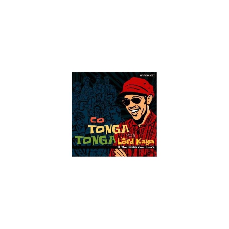 Lord Kaya & The Kinky Coo Coo's – Co Tonga Tonga|2003 Liquidator Music – LQ 015-LP Lord Kaya & The Kinky Coo Coo's – Co Tonga Tonga|2003 Liquidator Music – LQ 015-LP